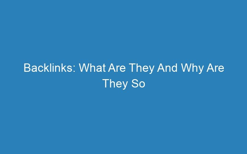 Backlinks: What Are They And Why Are They So Important?