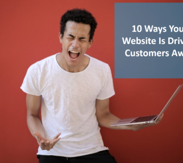 10 Ways Your Website Is Driving Customers Away
